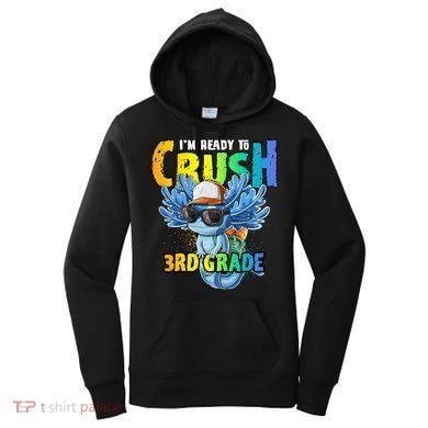 I'm Ready To Crush 3rd Grade Axolotl Back To School Women's Hoodie