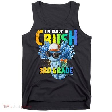 I'm Ready To Crush 3rd Grade Axolotl Back To School Tank Top