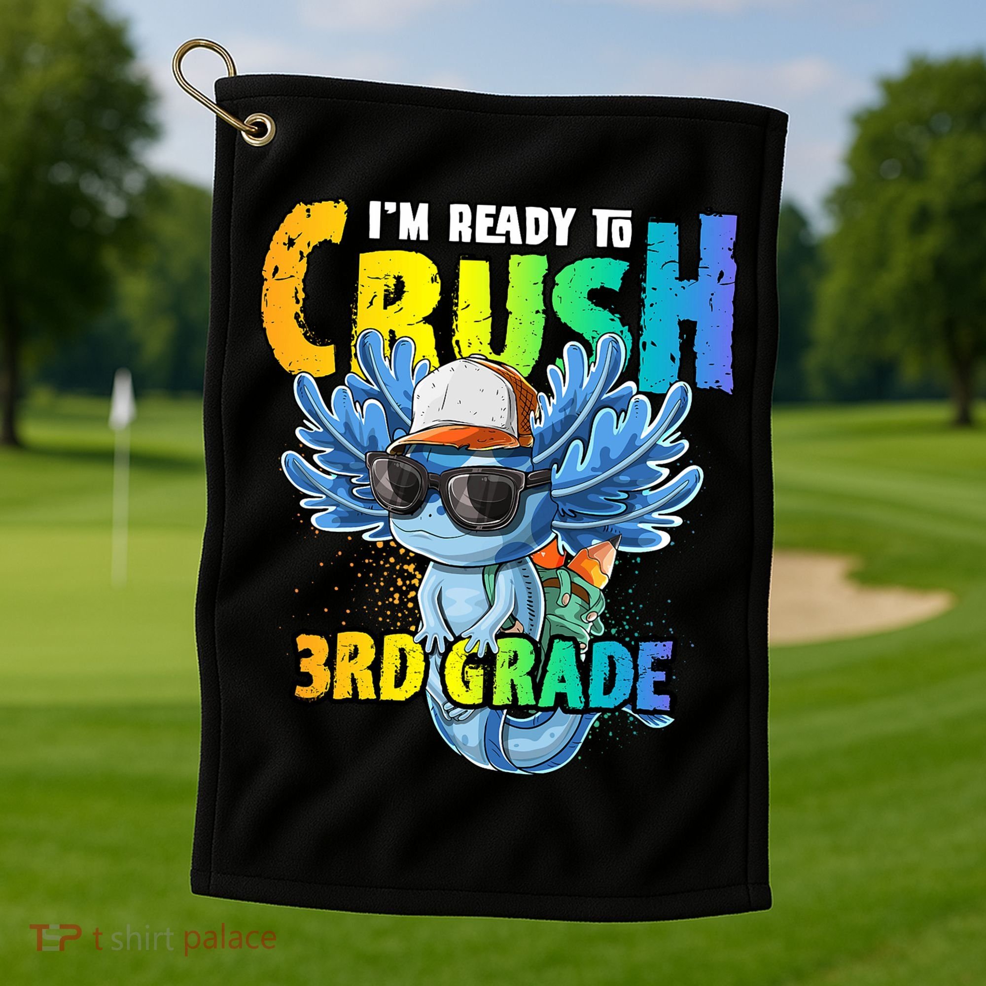 I'm Ready To Crush 3rd Grade Axolotl Back To School Golf Towel