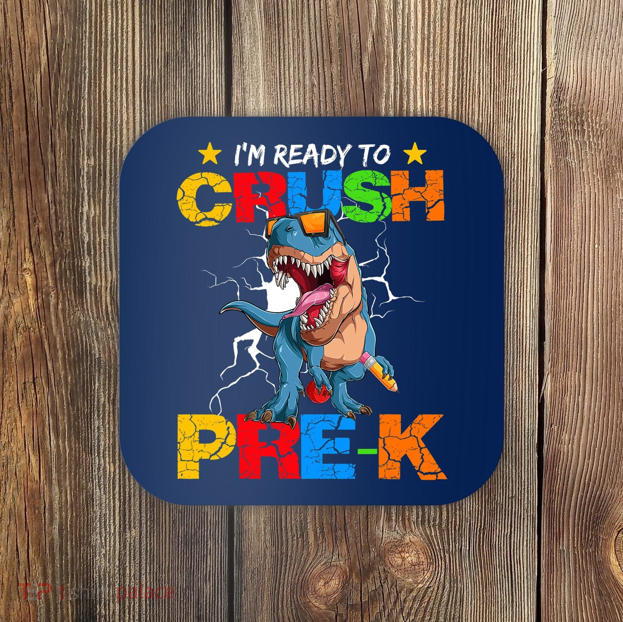 I'm Ready To Crush Pre K Dinosaur Back To School Coaster