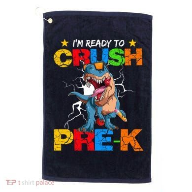 I'm Ready To Crush Pre K Dinosaur Back To School Golf Towel
