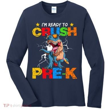 I'm Ready To Crush Pre K Dinosaur Back To School Women's Long Sleeve Shirt