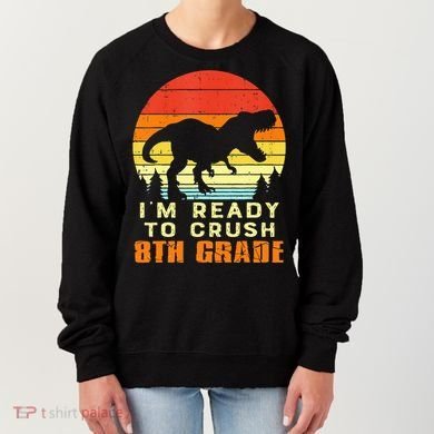 Im Ready To Crush 8th Grade Trex Dino Retro First Day Women's Sweatshirt