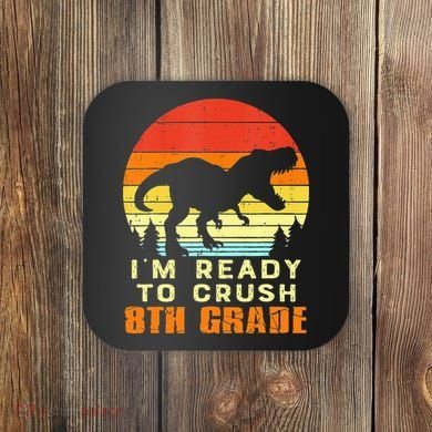Im Ready To Crush 8th Grade Trex Dino Retro First Day Coaster