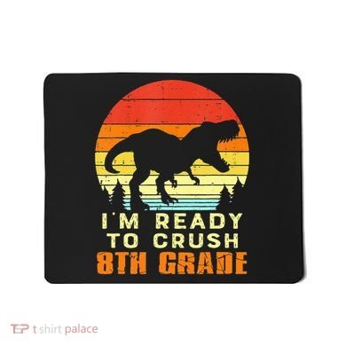 Im Ready To Crush 8th Grade Trex Dino Retro First Day Mousepad
