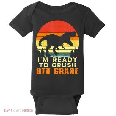 Im Ready To Crush 8th Grade Trex Dino Retro First Day Baby Bodysuit
