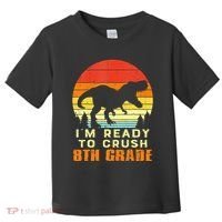 Im Ready To Crush 8th Grade Trex Dino Retro First Day Toddler T-Shirt thumb 0