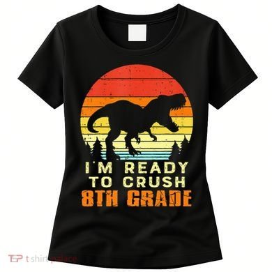 Im Ready To Crush 8th Grade Trex Dino Retro First Day Women's T-Shirt