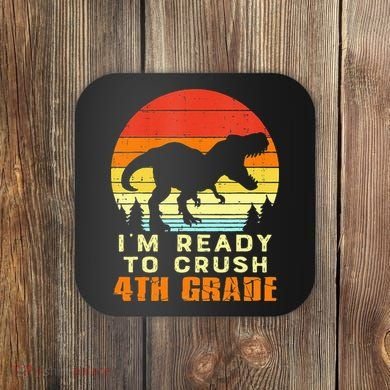 Im Ready To Crush 4th Grade Trex Dino Retro First Day Coaster