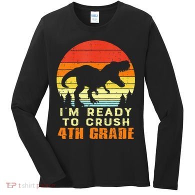 Im Ready To Crush 4th Grade Trex Dino Retro First Day Women's Long Sleeve Shirt