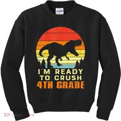 Im Ready To Crush 4th Grade Trex Dino Retro First Day Kids Sweatshirt