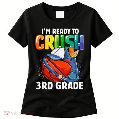 Im Ready To Crush 3rd Grade Basketball Back To School Women's T-Shirt