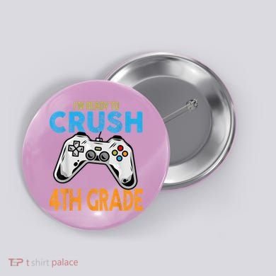 Im Ready To Crush 4th Grade Video Game Back To School Button