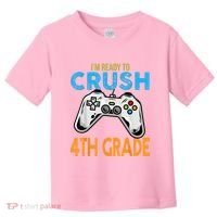Im Ready To Crush 4th Grade Video Game Back To School Toddler T-Shirt thumb 0
