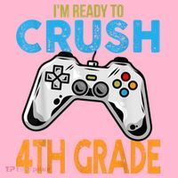 Im Ready To Crush 4th Grade Video Game Back To School Toddler T-Shirt thumb 4