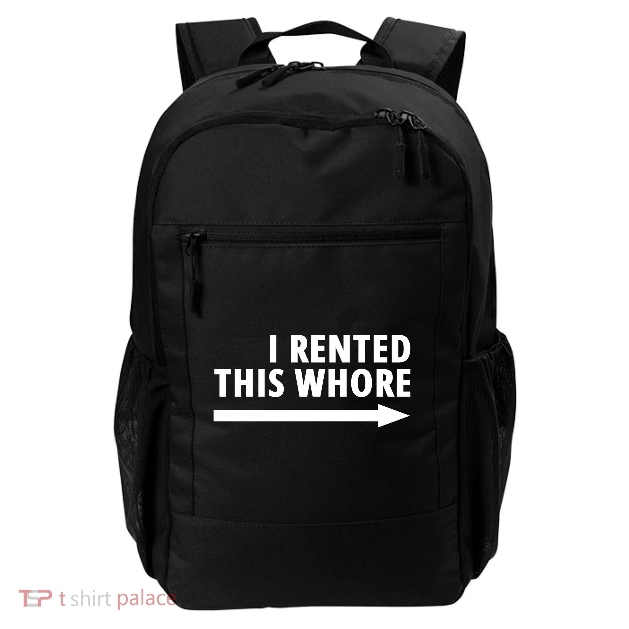I Rented This Whore Funny Offensive Saying Backpack