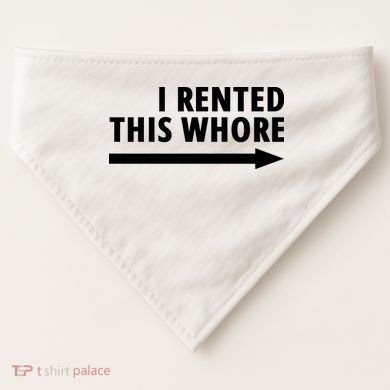 I Rented This Whore Funny Offensive Saying USA-Made Doggie Bandana