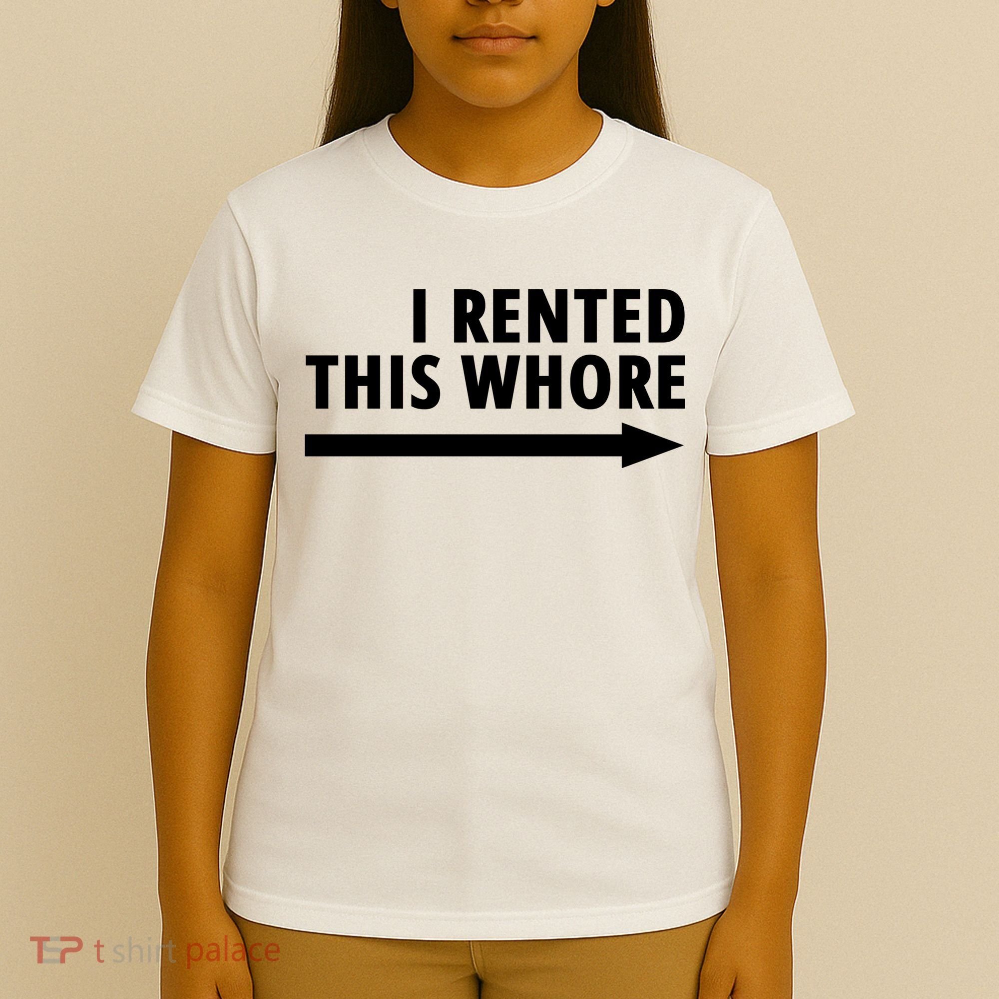 I Rented This Whore Funny Offensive Saying T-Shirt