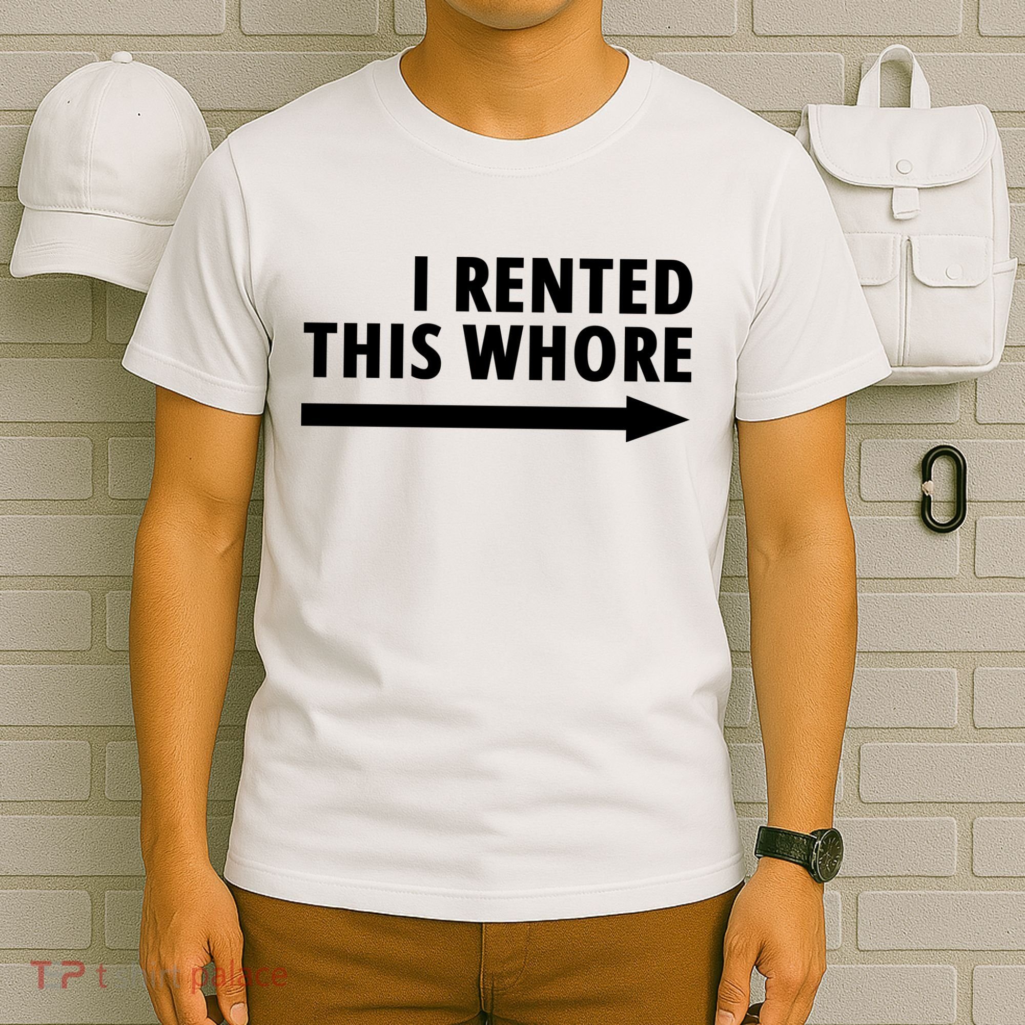 I Rented This Whore Funny Offensive Saying T-Shirt