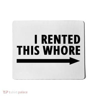I Rented This Whore Funny Offensive Saying Mousepad