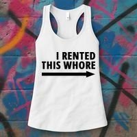 I Rented This Whore Funny Offensive Saying Women's Tank Top thumb 3