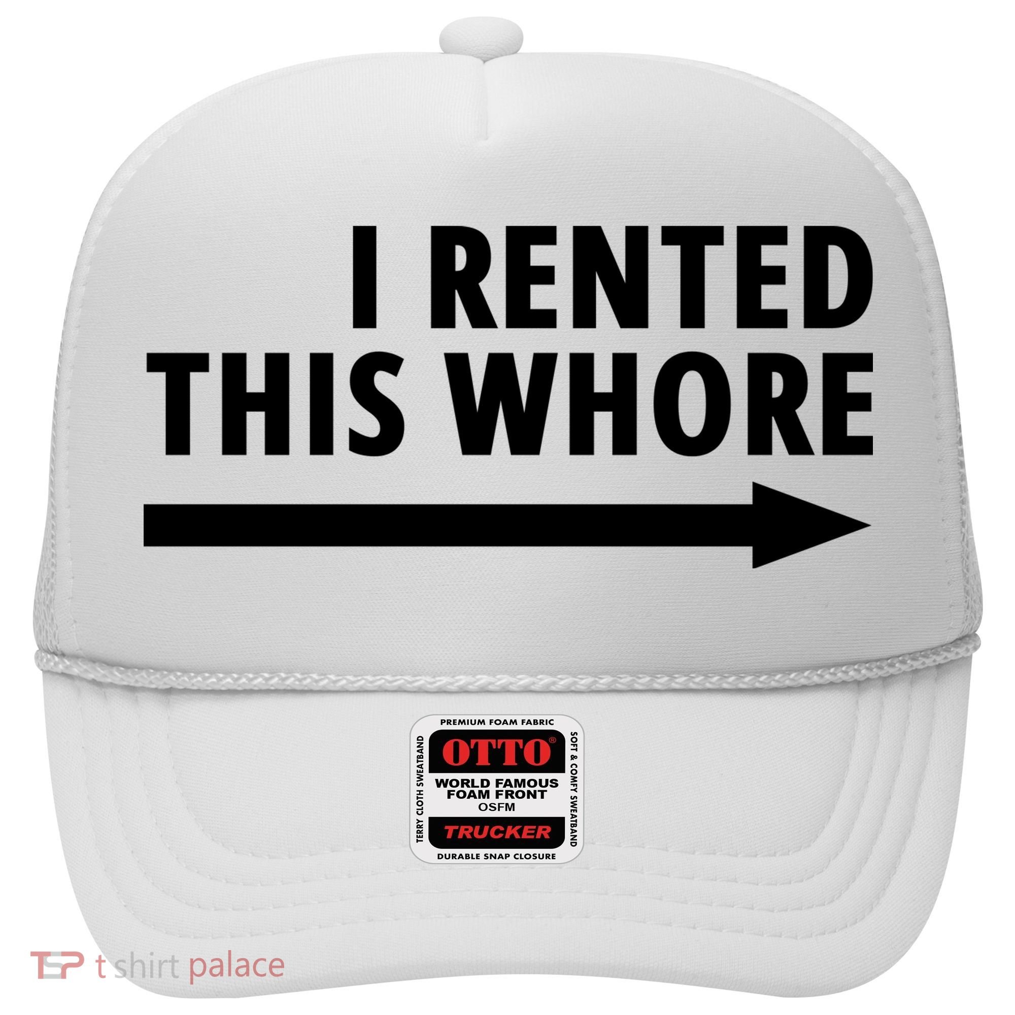 I Rented This Whore Funny Offensive Saying Hat