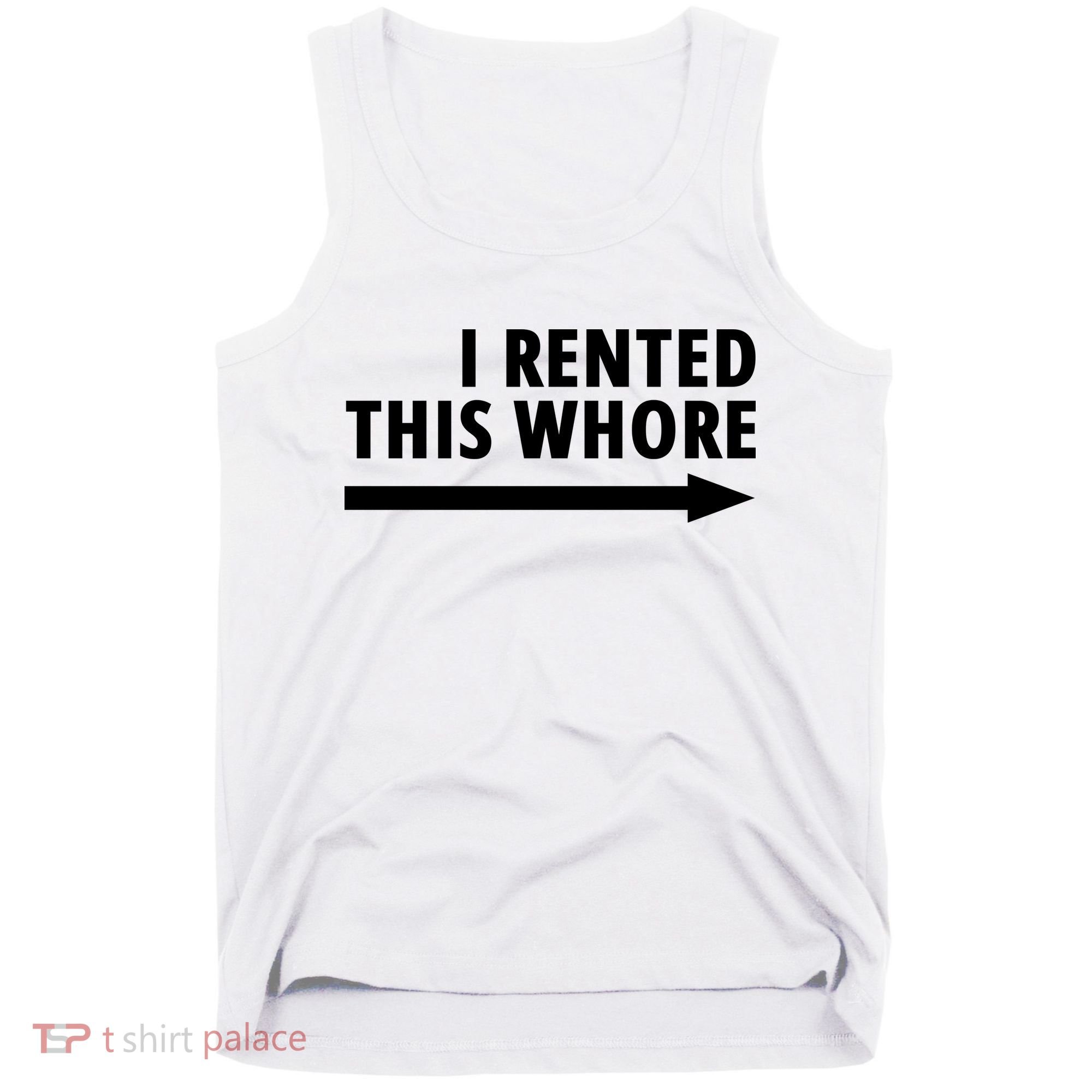 I Rented This Whore Funny Offensive Saying Tank Top