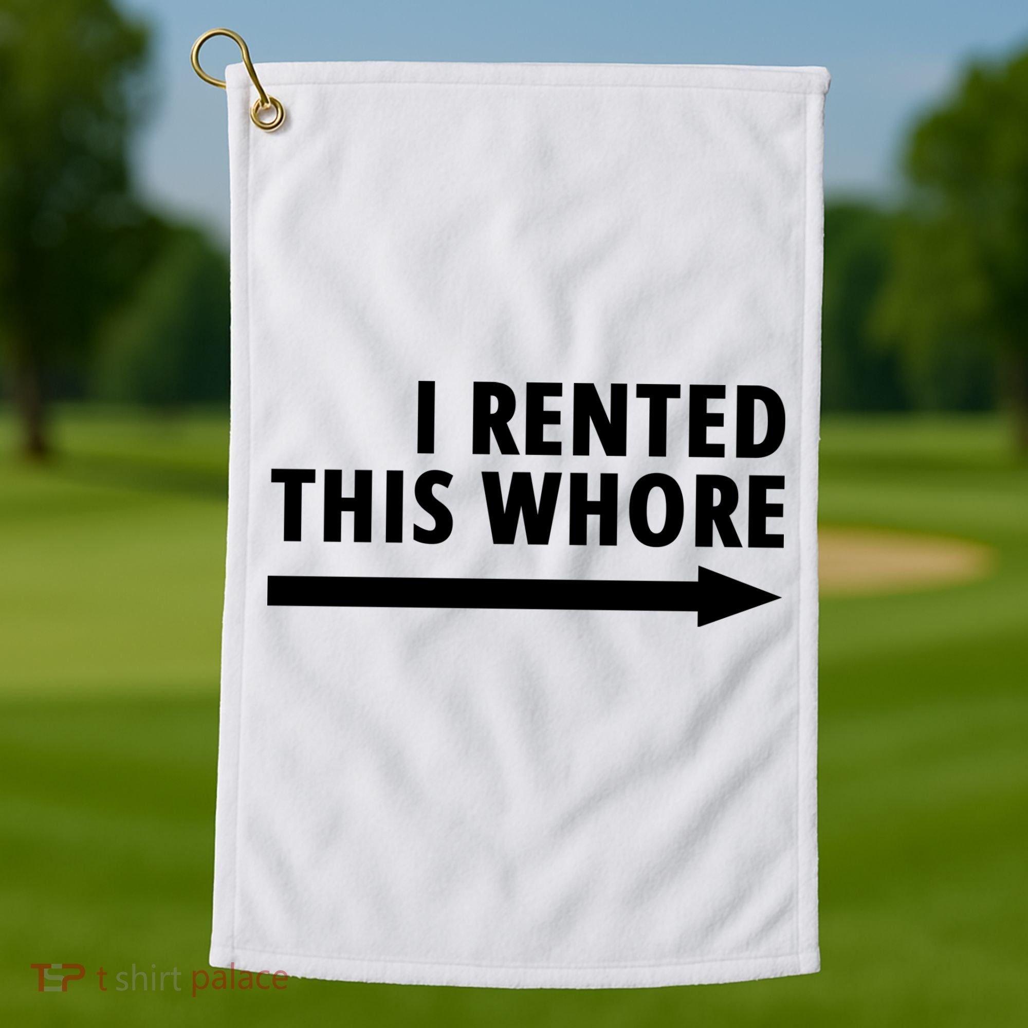 I Rented This Whore Funny Offensive Saying Golf Towel