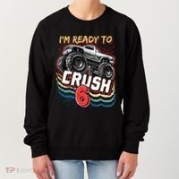 IM Ready To Crush 6 Monster Truck 6th Birthday Gift Boy Women's Sweatshirt thumb 0