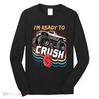 IM Ready To Crush 6 Monster Truck 6th Birthday Gift Boy Long Sleeve Shirt thumb 0