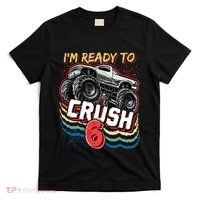 IM Ready To Crush 6 Monster Truck 6th Birthday Gift Boy T-Shirt thumb 0