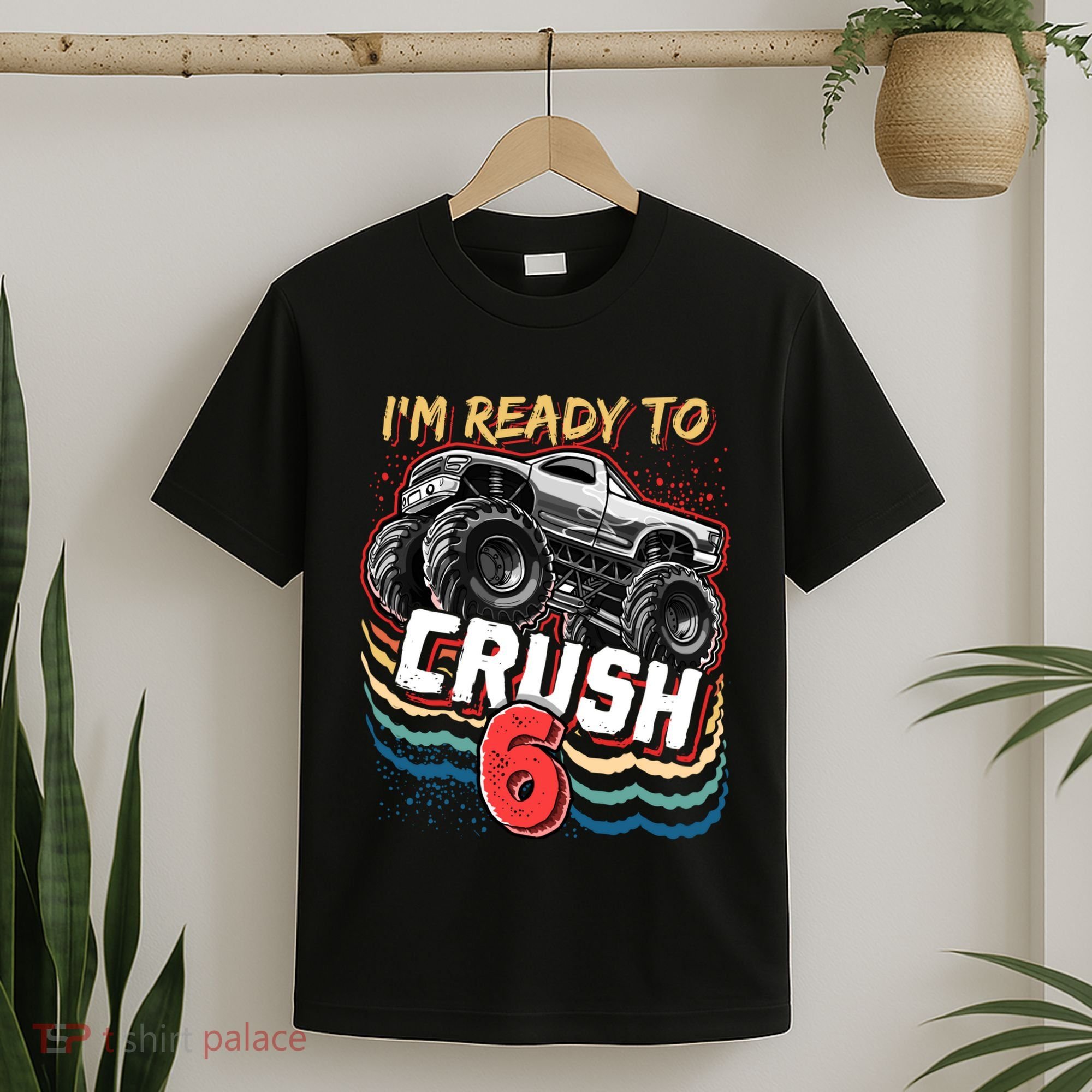IM Ready To Crush 6 Monster Truck 6th Birthday Gift Boy T-Shirt