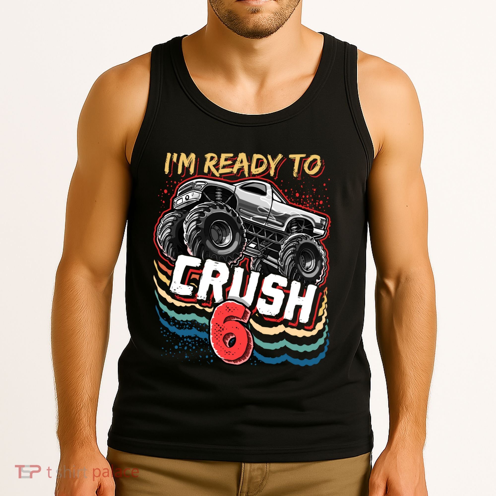 IM Ready To Crush 6 Monster Truck 6th Birthday Gift Boy Tank Top