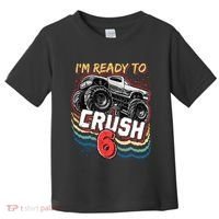 IM Ready To Crush 6 Monster Truck 6th Birthday Gift Boy Toddler T-Shirt thumb 0
