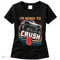 IM Ready To Crush 6 Monster Truck 6th Birthday Gift Boy Women's T-Shirt thumb 0