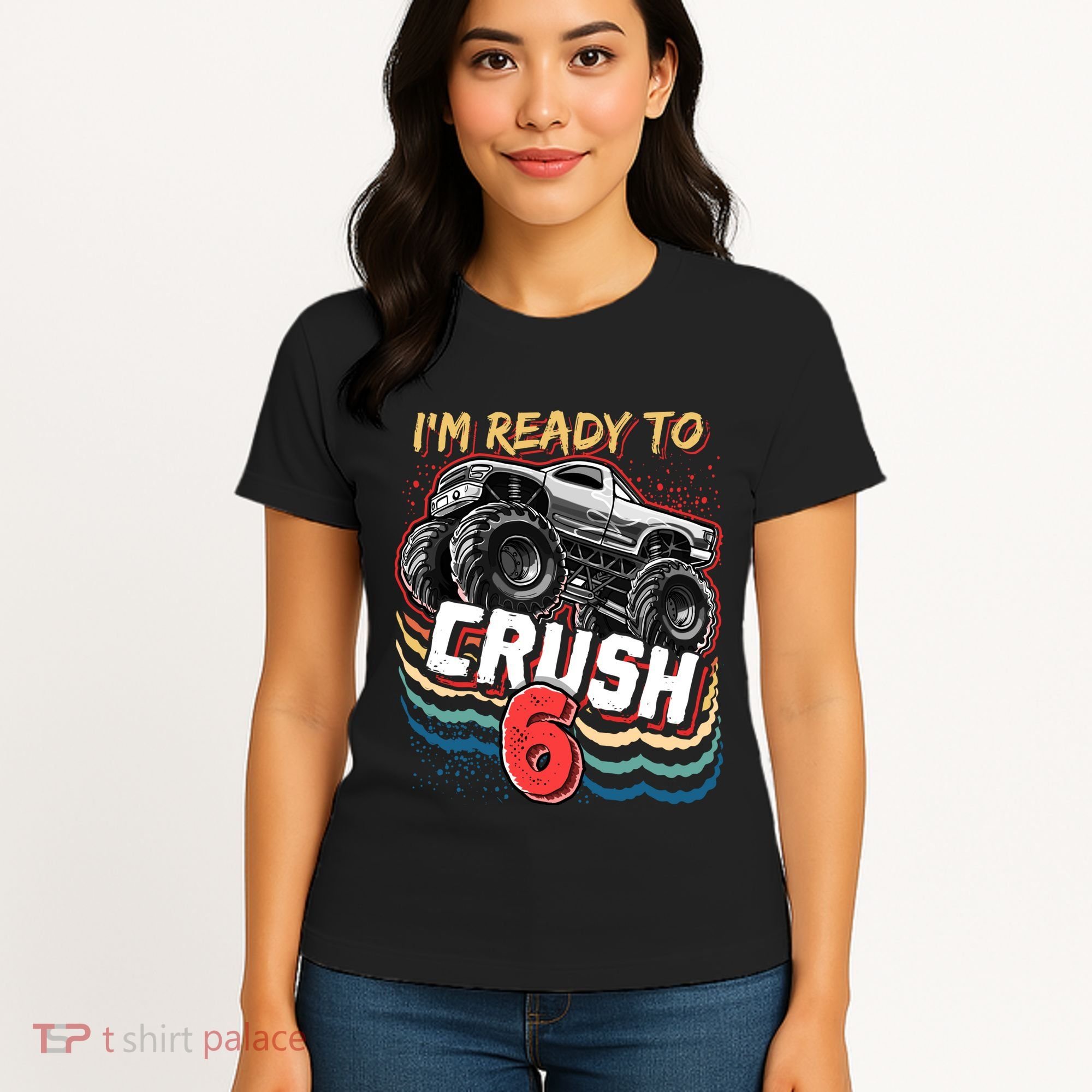 IM Ready To Crush 6 Monster Truck 6th Birthday Gift Boy Women's T-Shirt