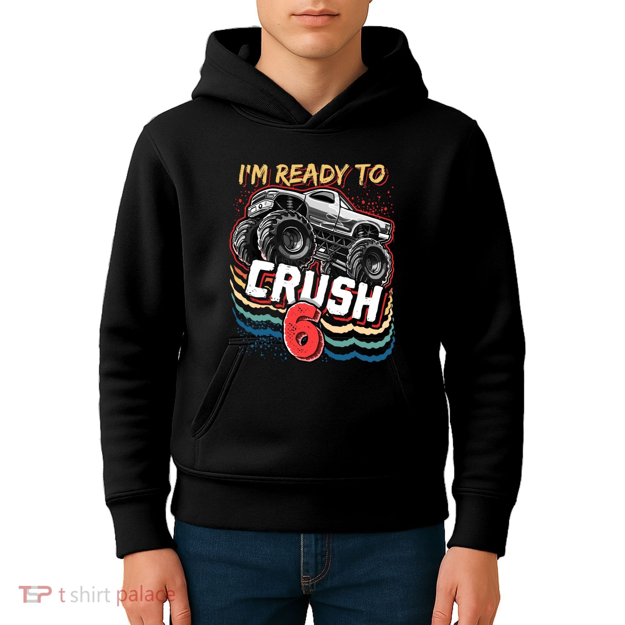 IM Ready To Crush 6 Monster Truck 6th Birthday Gift Boy Kids Hoodie