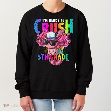 I'm Ready To Crush 5th Grade Axolotl Back To School Women's Sweatshirt