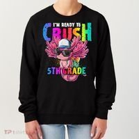 I'm Ready To Crush 5th Grade Axolotl Back To School Women's Sweatshirt thumb 0