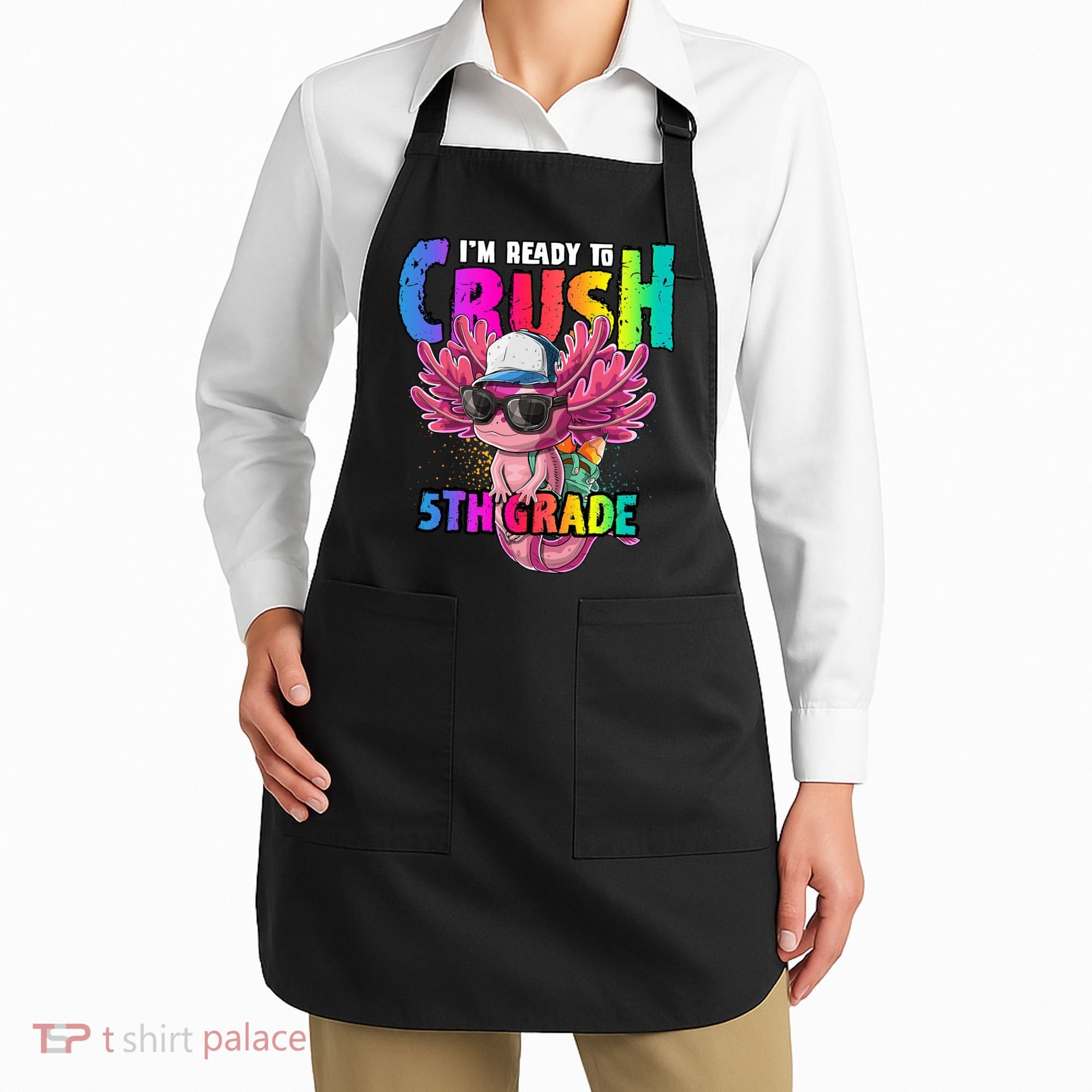 I'm Ready To Crush 5th Grade Axolotl Back To School Apron