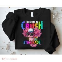 I'm Ready To Crush 5th Grade Axolotl Back To School Sweatshirt thumb 2