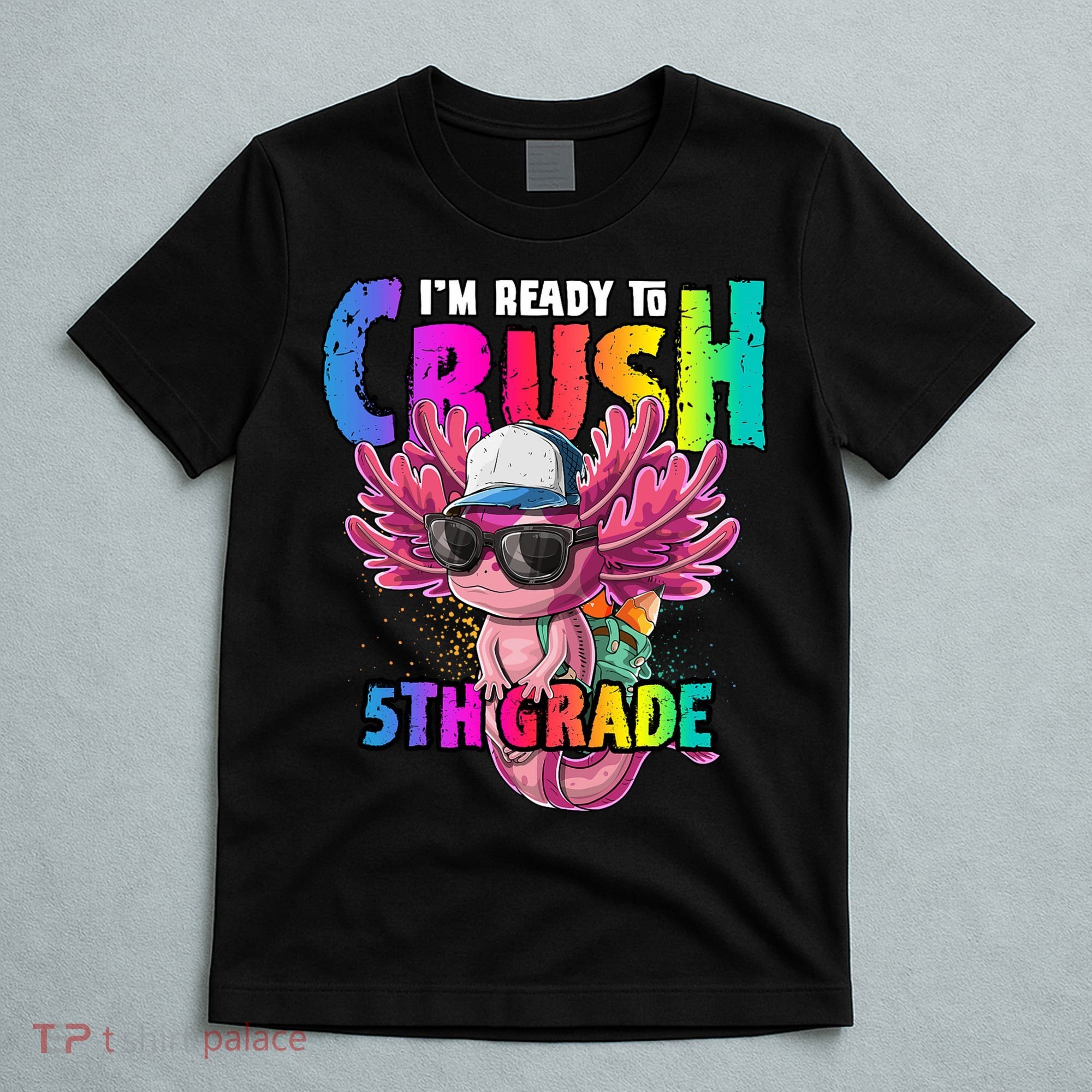 I'm Ready To Crush 5th Grade Axolotl Back To School T-Shirt