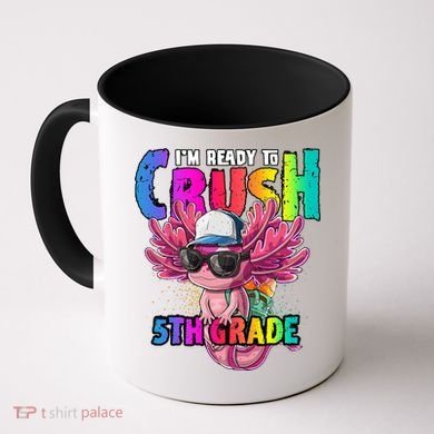 I'm Ready To Crush 5th Grade Axolotl Back To School Coffee Mug