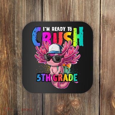 I'm Ready To Crush 5th Grade Axolotl Back To School Coaster