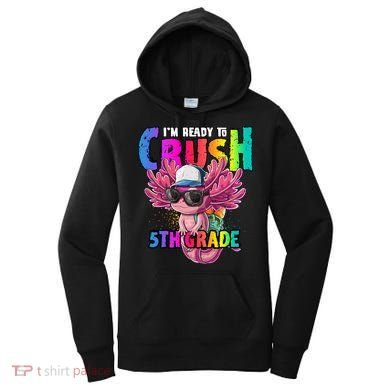 I'm Ready To Crush 5th Grade Axolotl Back To School Women's Hoodie