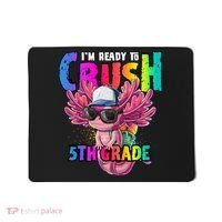I'm Ready To Crush 5th Grade Axolotl Back To School Mousepad thumb 0