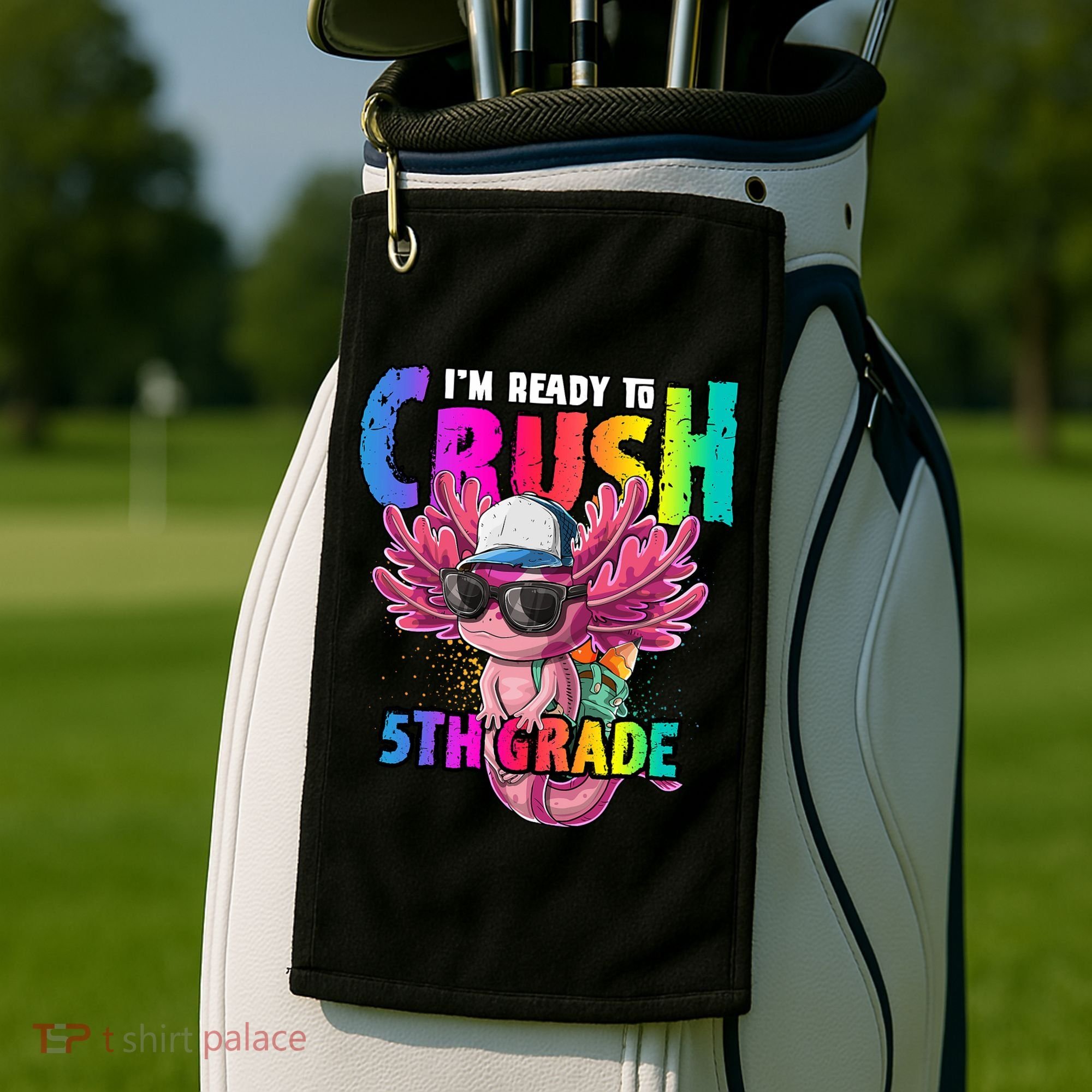 I'm Ready To Crush 5th Grade Axolotl Back To School Golf Towel