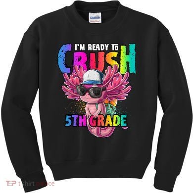 I'm Ready To Crush 5th Grade Axolotl Back To School Kids Sweatshirt