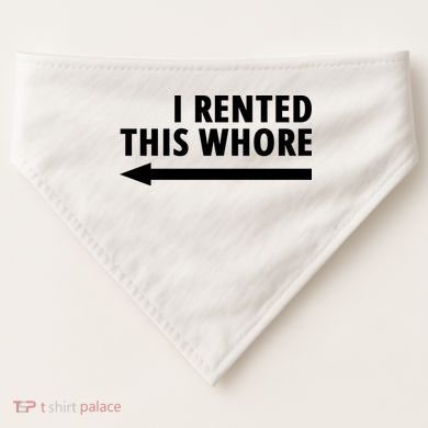 I Rented This Whore Funny Offensive Saying USA-Made Doggie Bandana