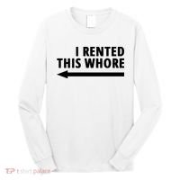 I Rented This Whore Funny Offensive Saying Long Sleeve Shirt thumb 0